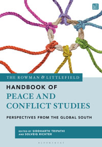The Rowman & Littlefield Handbook of Peace and Conflict Studies : Perspectives from the Global South - Siddharth Tripathi