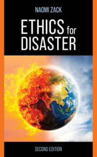 Ethics for Disaster : Studies in Social, Political, and Legal Philosophy - Naomi Zack