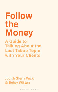 Follow the Money : A Guide to Talking About the Last Taboo Topic with Your Clients - Betsy Witten