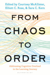 From Chaos to Order : Addressing Cognitive Overload in the Learning Journey - Courtney  McAllister