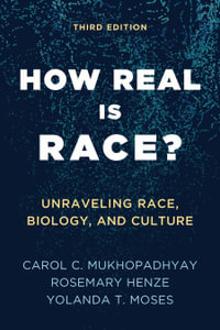 How Real Is Race? : Unraveling Race, Biology, and Culture - Carol C. Mukhopadhyay