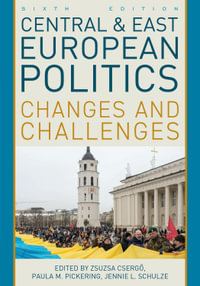 Central and East European Politics : Changes and Challenges - Zsuzsa Csergo