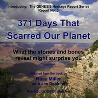 371 Days That Scarred Our Planet : What the Stones and Bones Reveal Might Surprise You - Russ Miller
