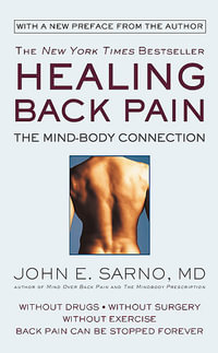 Healing Back Pain : The Mind-Body Connection - John E. Sarno M.D.
