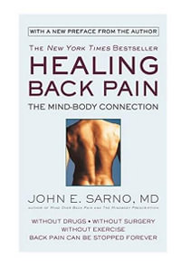 Healing Back Pain : The Mind-Body Connection - John E. Sarno M.D.