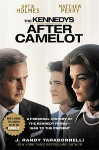 The Kennedys - After Camelot : Media Tie In - J. Randy Taraborrelli