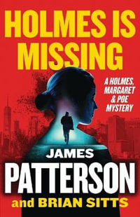 Holmes Is Missing : A Holmes, Margaret & Poe Mystery - James Patterson