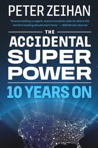 The Accidental Superpower : Ten Years On - Peter Zeihan