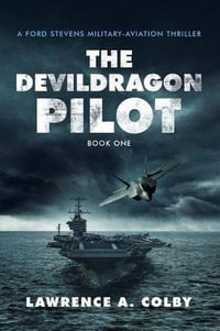 The Devil Dragon Pilot : A Ford Stevens Military-Aviation Thriller - Lawrence a. Colby