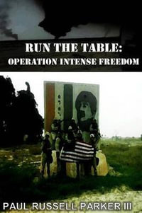 Run the Table : Operation Intense Freedom - Paul Russell Parker III