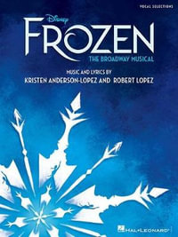 Frozen : Vocal Selections - the Broadway Musical - Robert Lopez