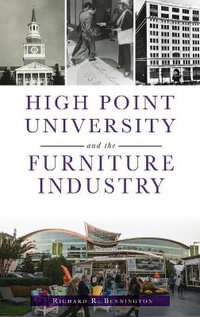 High Point University and the Furniture Industry - Richard R. Bennington