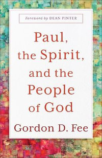 Paul, the Spirit, and the People of God - Gordon D. Fee