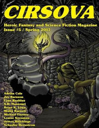 Cirsova #5 : Heroic Fantasy and Science Fiction Magazine - Schuyler Hernstrom
