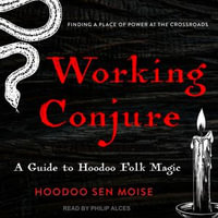 Working Conjure : A Guide to Hoodoo Folk Magic - Hoodoo Sen Moise