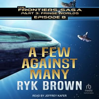 A Few Against Many : Frontiers Saga : Book 8.0 - Ryk Brown