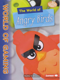 The World of Angry Birds : World of Gaming - Heather E. Schwartz