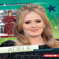 Adele : Soulful Singer - Heather E. Schwartz