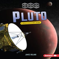Pluto : A Space Discovery Guide - James Roland
