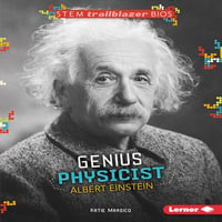 Genius Physicist Albert Einstein : STEM Trailblazer Bios - Katie Marsico