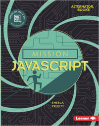 Mission JavaScript : Mission: Code (Alternator Books) - Sheela Preuitt