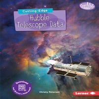 Cutting-Edge Hubble Telescope Data : Searchlight Books  - New Frontiers of Space - Christy Peterson