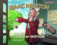 Isaac Newton and the Laws of Motion : Graphic Science Biographies - Jordi Bayarri