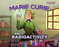 Marie Curie and Radioactivity : Graphic Science Biographies - Jordi Bayarri