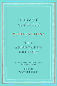 Meditations : The Annotated Edition - Marcus Aurelius