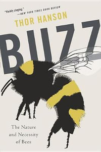 Buzz : The Nature and Necessity of Bees - Thor Hanson