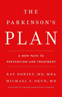 The Parkinson's Plan : A New Path to Prevention and Treatment - Ray Dorsey