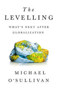 The Levelling : What's Next After Globalization - Michael O'Sullivan