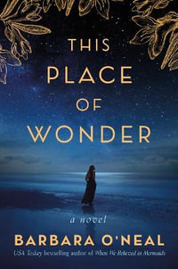 This Place of Wonder : A Novel - Barbara O'Neal