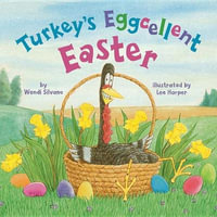 Turkey's Eggcellent Easter : Turkey Trouble - Wendi Silvano