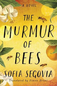 The Murmur of Bees : A Novel - Sofa Segovia