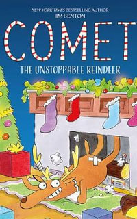 Comet the Unstoppable Reindeer - Jim Benton