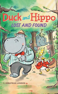 Duck and Hippo Lost and Found : Duck and Hippo - Jonathan London