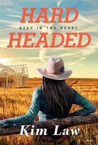 Hardheaded : Deep in the Heart - Kim Law