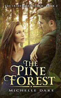 The Pine Forest : The Iridescent Realm - Michelle Dare