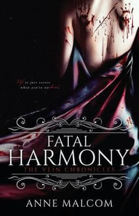 Fatal Harmony : The Vein Chronicles - Anne Malcom