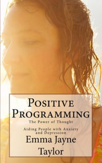 Positive Programming : The Power of Thought - Emma Jayne Taylor