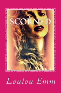 Scorned - Loulou Emm
