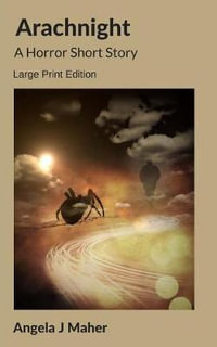 Arachnight : A Horror Short Story - Angela J. Maher
