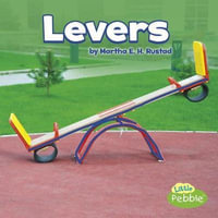 Levers : Little Pebble: Simple Machines - Martha E. H. Rustad