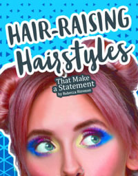 DIY Fearless Fashion : Hair-Raising Hairstyles - Rebecca Rissman