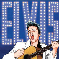 ELVIS : A Graphic Novel - Terry Collins