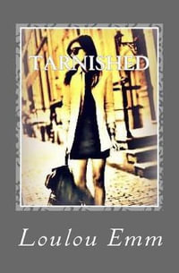 Tarnished : Ingrained Series Book 1 - Loulou Emm