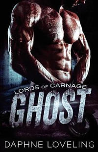Ghost : Lords of Carnage MC - Daphne Loveling