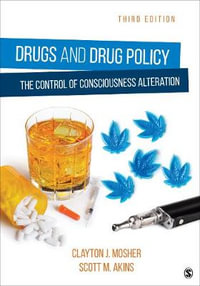 Drugs and Drug Policy : 3rd Edition - The Control of Consciousness Alteration - Clayton Mosher