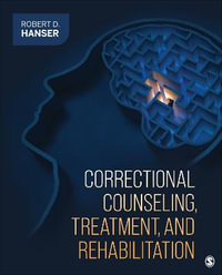 Correctional Counseling, Treatment, and Rehabilitation - Robert D. Hanser